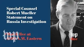 WATCH LIVE: Special counsel Robert Mueller makes first public statement on Russia probe