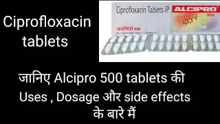 Alcipro 500 tablet uses| Ciprofloxacin tablet|Alcipro tablet dosage & Side effects| @pharmatank5632