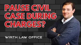 Pause Civil Case During Criminal Charges?