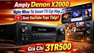 Amply Denon X2000 Nghe Nhạc Từ Smart TV Cực Hay 🎵 Xem YouTube Trực Tiếp | Gi&aacute; Chỉ 3TR500
