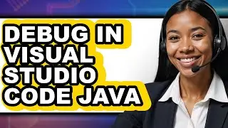 How to Debug in Visual Studio Code Java - Full Guide