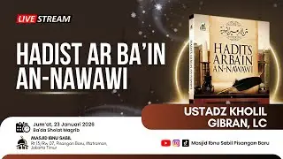 KAJIAN TERBUKA UMUM | HADITS ARBAIN AN-NAWAWI | USTADZ KHOLIL GIBRAN, LC