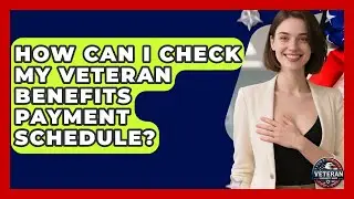 How Can I Check My Veteran Benefits Payment Schedule? - Veteran Community Guide