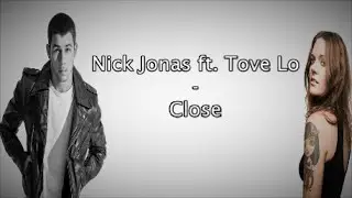 Nick Jonas - Close (ft. Tove Lo) [Lyrics]