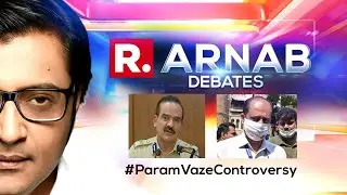 Controversy Over Param Bir-Vaze Meet Gets Bigger | The Debate With Arnab Goswami
