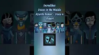 Azurite Reboot Voice 4 - Robert | Incredibox Voices in the Middle