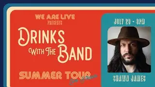 Shawn James (Full Episode) | Drinks with the Band