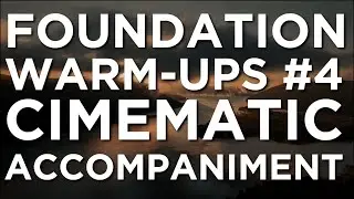 Foundation Warm Ups #4 - Cinematic Accompaniment