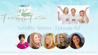 The Satellite Sisters | Friends and Fiction #67 | Mother's Day Special