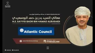 A conversation with HE Sayyid Badr Albusaidi, Foreign Minister of Oman