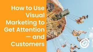 How to Use Visual Marketing to Get Attention &mdash; and Customers | Constant Contact