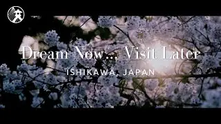 Dream Ishikawa Now&hellip; Visit Later