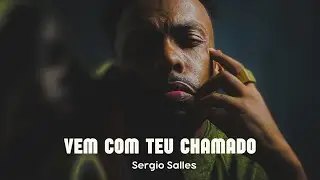 Vem com Teu chamado - Sergio Salles