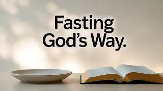 Fasting God's Way  - 11am