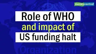 Role of WHO and impact of US funding halt | Explained