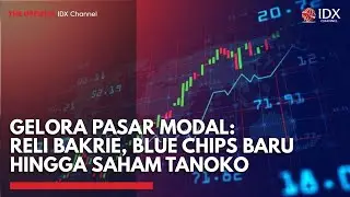 Gelora Pasar Modal: Reli Bakrie, Blue Chips Baru, hingga Saham Tanoko | THE EDITORIAL