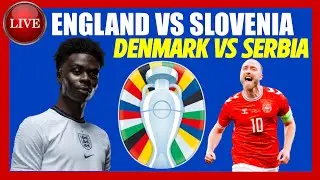🔴 LIVE: ENGLAND VS SLOVENIA | DENMARK VS SERBIA | FULL MATCH COMMENTARY, EURO 2024 EN VIVO