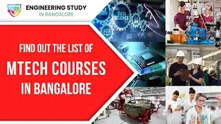List of Top M.Tech Courses in Bangalore | M.Tech Courses | Study in Bangalore