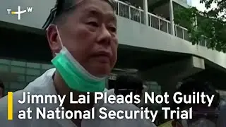 Jimmy Lai Pleads Not Guilty at National Security Trial | TaiwanPlus News