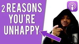 EP 22: 2 REASONS WHY YOU'RE UNHAPPY - The Jay Cartere Show Podcast