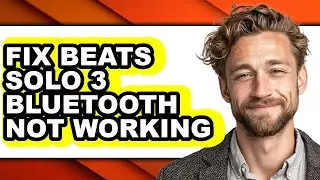 How to Fix Beats Solo 3 Bluetooth Not Working (updated)