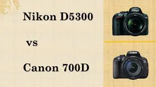 Nikon D5300 VS Canon 700D