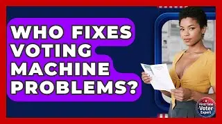 Who Fixes Voting Machine Problems? - First Time Voter Expert