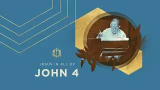 John 4 | The Woman at the Well | Bible Study