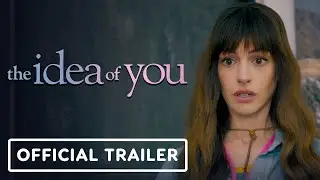 The Idea of You - Official Trailer (2024) Anne Hathaway, Nicholas Galitzine