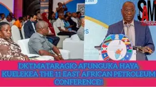 🔴DKT.MATARAGIO AFUNGUKA KUELEKEA MKUTANO WA THE 11EAST AFRICAN PETROLEUM CONFERENCE & EXHIBITION.