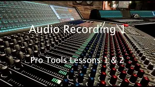Pro Tools Lessons 1 and 2