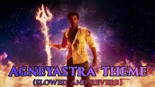 Brahmastra Shiva Agneyastra Theme-Slowed And Reverb-Epic Climax BGM-Pritam-Ranbir-High Quality Edit