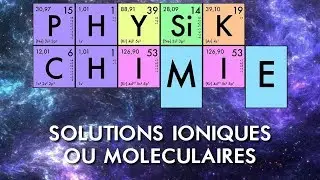 Physique-Chimie - Solutions ioniques ou moléculaires