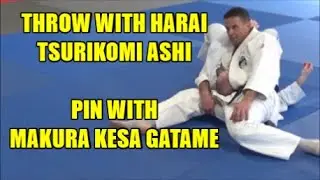 THROW WITH HARAI TSURIKOMI ASHI PIN WITH MAKURA KESA GATAME