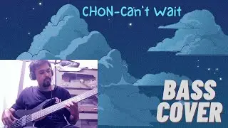 CHON Can't Wait Bass cover