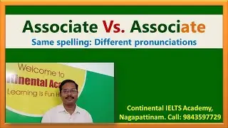 Associate Vs Associate - Two different Pronunciations