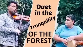 Violin and Darbuka Duet in the Tranquility of the Forest 🎻🎵🌲