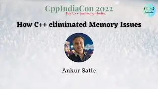 [CppIndiaCon 2022] How C++ eliminated memory issues by Ankur Satle