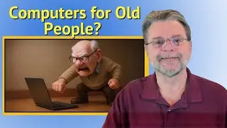 Why Doesn’t Someone Simplify Computers For Seniors?