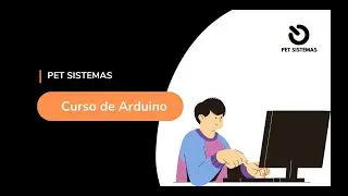Curso de Arduino - Aula 05 - PET Sistemas