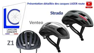 Pr&eacute;sentation d&eacute;taill&eacute;e des casques Lazer Strada, Vento et Z1