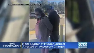 Mom & Sister Of Amador County Murder Suspect Arrested On Accessory Charges