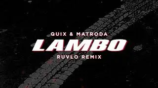 QUIX & Matroda - Lambo (RUVLO Remix)