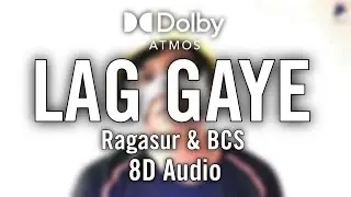 𝐋𝐚𝐠 𝐆𝐚𝐲𝐞  - (ft. Ragasur & BCS) | 8D Audio
