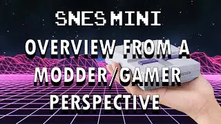 #DW80s -  Super Nintendo NES Mini Classic  - an overview From a Modder/Gamer Perspective
