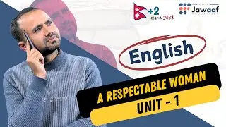 CLASS 12 || ENGLISH || NEB || A RESPECTABLE WOMAN || JAWAAF EDUCATIONS ||