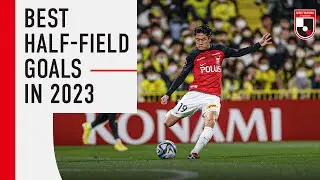 Get ready for a jaw-dropping spectacle 🚀 | Best Half-field Goals | 2023 Meiji Yasuda J1 League