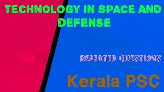 Technology in space and defence //Kerala PSC //Cal X Academy