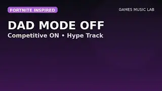 Dad Mode OFF &mdash; Fortnite-Inspired Hype Track | Competitive Vibes