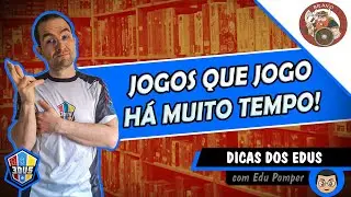 🎲 JOGOS QUE JOGO HÁ MUITO TEMPO (E NUNCA ME CANSO!) | Edu Pomper